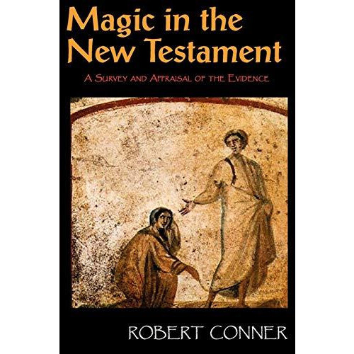 Magic in the New Testament by Robert Conner Paperback Book