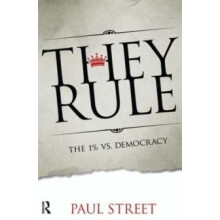 They Rule The 1 vs. Democracy by Paul Street Paperback Book