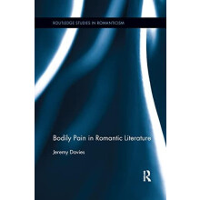 Bodily Pain in Romantic Literature by Jeremy Davies Paperback Book