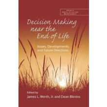 Decision Making near the End of Life Issues Developments and Future Di