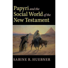 Papyri and the Social World of the New Testament by Sabine R. Huebner