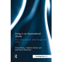 Living in an Asymmetrical World How writing direction affects thought