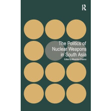 The Politics of Nuclear Weapons in South Asia Hardcover Book