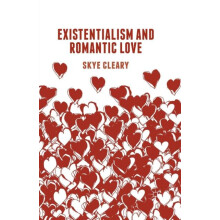 Existentialism and Romantic Love by S. Cleary Paperback Book