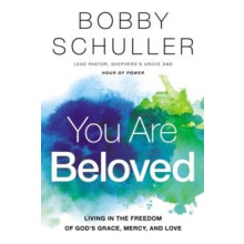 The You Are Beloved Living in the Freedom of Gods Grace Mercy and Love