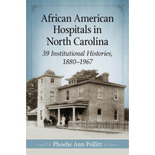 African American Hospitals in North Carolina 39 Institutional Historie