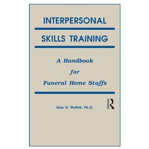 Interpersonal Skills Training A Handbook for Funeral Service Staffs by