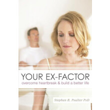 Your Exfactor Overcome Heartbreak Build a Better Life by Stephan B. Po