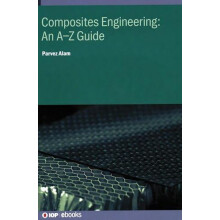 Composites Engineering An AZ Guide An AZ guide by Dr Parvez Alam Hardc