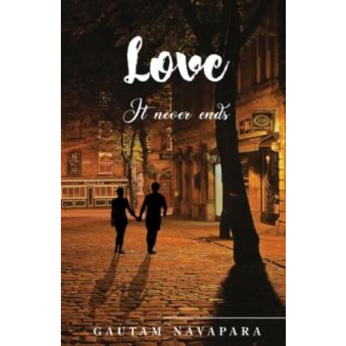 Love it never ends by Gautam Navapara Paperback Book