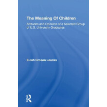 The Meaning Of Children Attitudes And Opinions Of A Selected Group Of