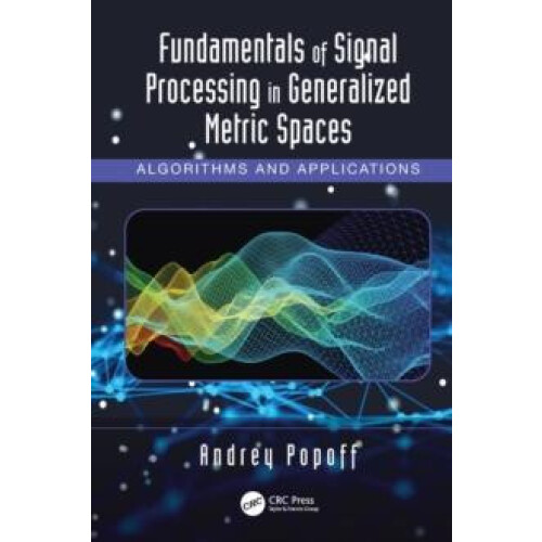 Fundamentals of Signal Processing in Generalized Metric Spaces Algorit