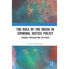 The Role of the Media in Criminal Justice Policy Prisons Populism and