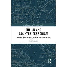 The UN and CounterTerrorism Global Hegemonies Power and Identities by
