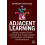 Adjacent Learning Using Insights from Outside the Organization to Deve 1