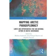 Mapping Arctic Paradiplomacy Limits and Opportunities for SubNational