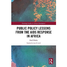 Public Policy Lessons from the AIDS Response in Africa by Fred Eboko P