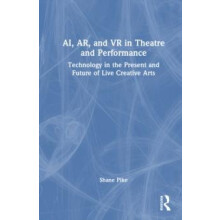 AI AR and VR in Theatre and Performance Technology in the Present and