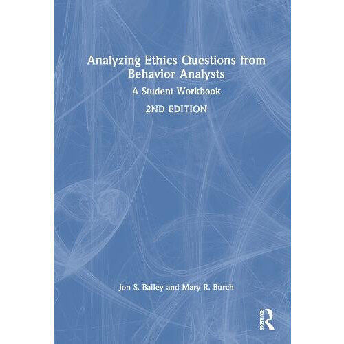 Analyzing Ethics Questions from Behavior Analysts A Student Workbook b