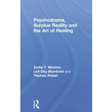 Psychodrama Surplus Reality and the Art of Healing by Zerka T. Moreno