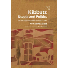 Kibbutz Utopia and Politics The Life and Times of Meir Yaari 18971987