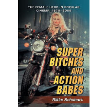 Super Bitches and Action Babes The Female Hero in Popular Cinema 19702