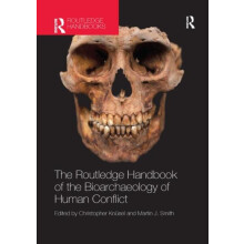 The Routledge Handbook of the Bioarchaeology of Human Conflict Paperba