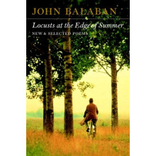 Locusts at the Edge of Summer New and Selected Poems by John Balaban P