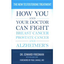 The New Testosterone Treatment How You and Your Doctor Can Fight Breas
