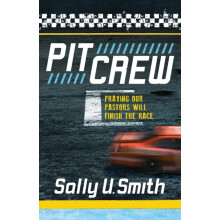 Pit Crew Praying Our Pastors Will Finish the Race by Sally U. Smith Pa