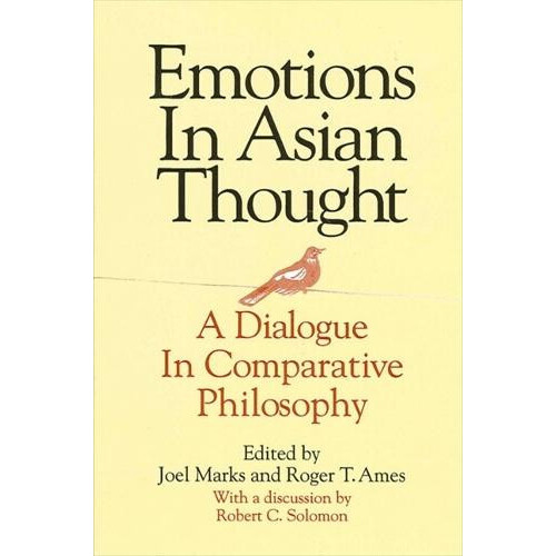 Emotions in Asian Thought A Dialogue in Comparative Philosophy With a