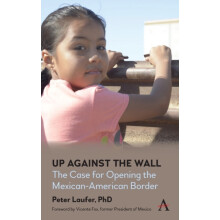 Up Against the Wall The Case for Opening the MexicanAmerican Border by