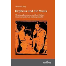 Orpheus und die Musik Metamorphosen eines antiken Mythos in der europa