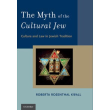Myth of the Cultural Jew Culture and Law in Jewish Tradition by Robert