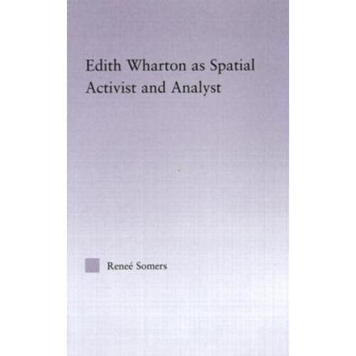 Edith Wharton as Spatial Activist and Analyst by Rene Somers Hardcover