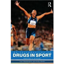 An Introduction to Drugs in Sport Addicted to Winning by Ivan Waddingt
