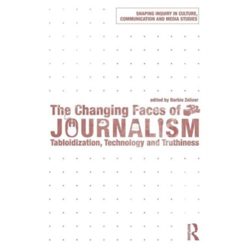 The Changing Faces of Journalism Tabloidization Technology and Truthin