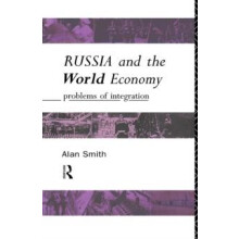 Russia and the World Economy Problems of Integration by Alan H Smith P
