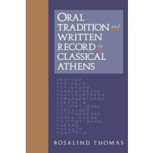Oral Tradition and Written Record in Classical Athens by Rosalind Thom