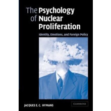 The Psychology of Nuclear Proliferation Identity Emotions and Foreign