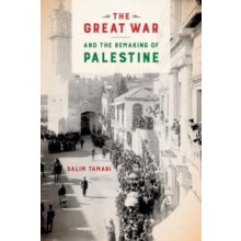 Great War and the Remaking of Palestine by Salim Tamari Hardcover Book