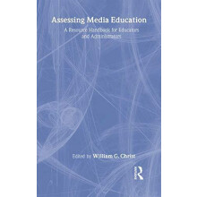 Assessing Media Education A Resource Handbook for Educators and Admini