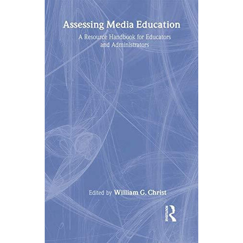 Assessing Media Education A Resource Handbook for Educators and Admini