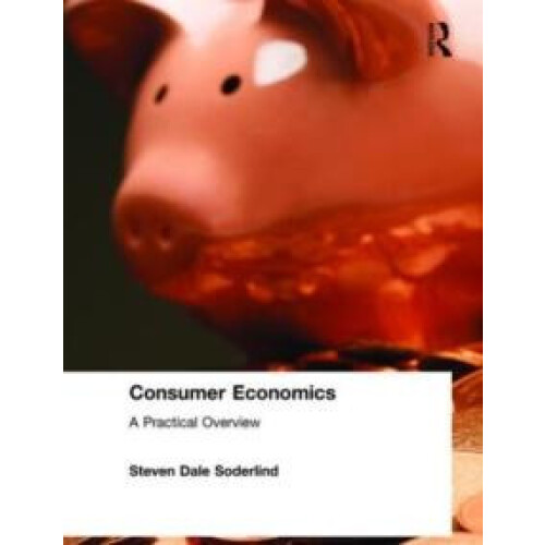 Consumer Economics A Practical Overview A Practical Overview by Steven