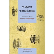 An American in Victorian Cambridge Charles Astor Bristeds Five Years i