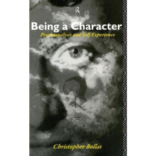 Being a Character Psychoanalysis and Self Experience by Christopher Bo
