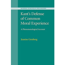 Kants Defense of Common Moral Experience by Jeanine Grenberg Paperback