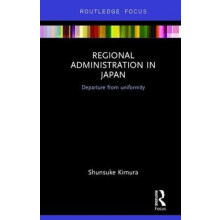 Regional Administration in Japan Departure from uniformity by Shunsuke