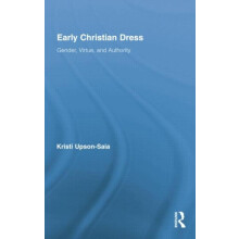Early Christian Dress Gender Virtue and Authority by Kristi UpsonSaia
