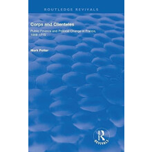 Corps and Clienteles Public Finance and Political Change in France 168